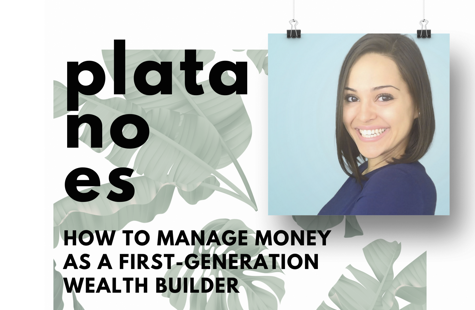 Plata No Es: How to Manage Money As a First-Generation Wealth Builder